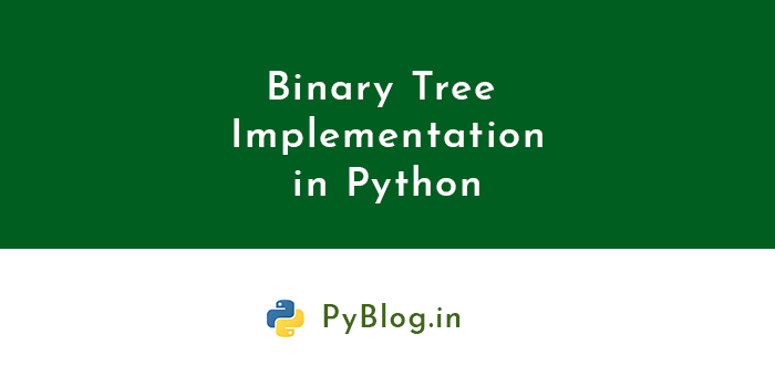 Binary Tree Data Structure In Python - PyBlog